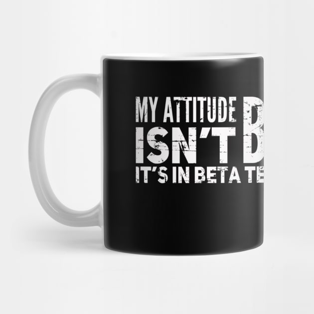 My Attitude Isn't Bad It's In Beta Testing |Nerd Geek | Gift by MerchMadness